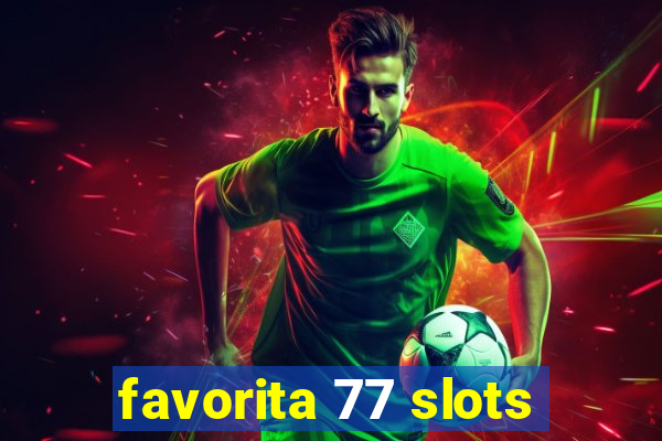 favorita 77 slots